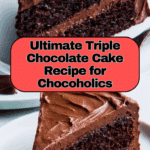 Triple Chocolate Cake Recipe