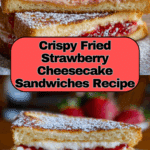 Fried Strawberry Cheesecake Sandwiches Recipe